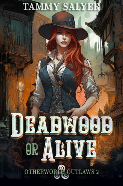 Deadwood or Alive: Otherworld Outlaws 2 (a Weird West Celtic Mythology Adventure)