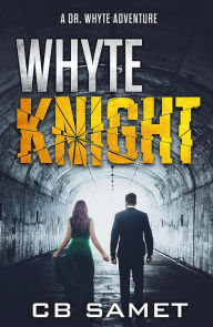 Title: Whyte Knight: A Lillian Whyte Adventure, Author: C. B. Samet