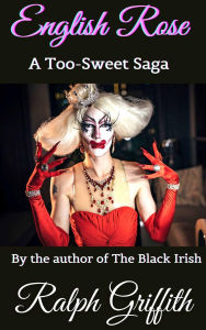 Title: English Rose: A Too-Sweet Saga, Author: Ralph Griffith