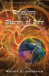 Title: Rebellion in the Stones of Fire, Author: Randy C Dockens