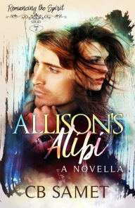 Title: Allison's Alibi: a mystery romantic suspense novella, Author: C. B. Samet