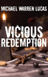Title: Vicious Redemption: Five Dark Fantasies, Author: Michael Warren Lucas