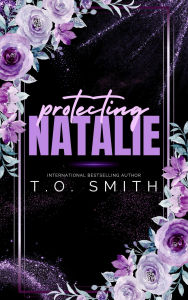 Title: Protecting Natalie: Enemies to Lovers MC Romance, Author: T. O. Smith