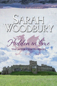 Title: Hidden in Time: The After Cilmeri Series (Book 20), Author: Sarah Woodbury