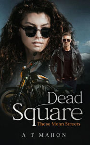Title: Dead Square: These Mean Streets, Author: Alex Mahon