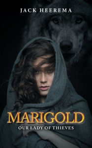 Title: Marigold: Our Lady of Thieves, Author: Jack Heerema