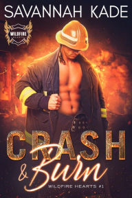 Title: Crash and Burn: A Firefighter, Serial Killer Romantic Suspense, Author: Savannah Kade