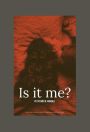 Is It Me?