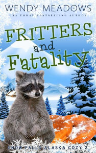 Title: Fritters and Fatality, Author: Wendy Meadows