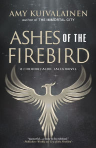 Title: Ashes of the Firebird, Author: Amy Kuivalainen