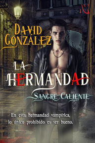 Title: La Hermandad: Sangre caliente, Author: David Gonzalez