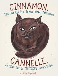 Title: CINNAMON, The Cat On The James Webb Telescope CANNELLE, Le Chat Sur Le TÉLESCOPE James Webb, Author: Geny Heywood