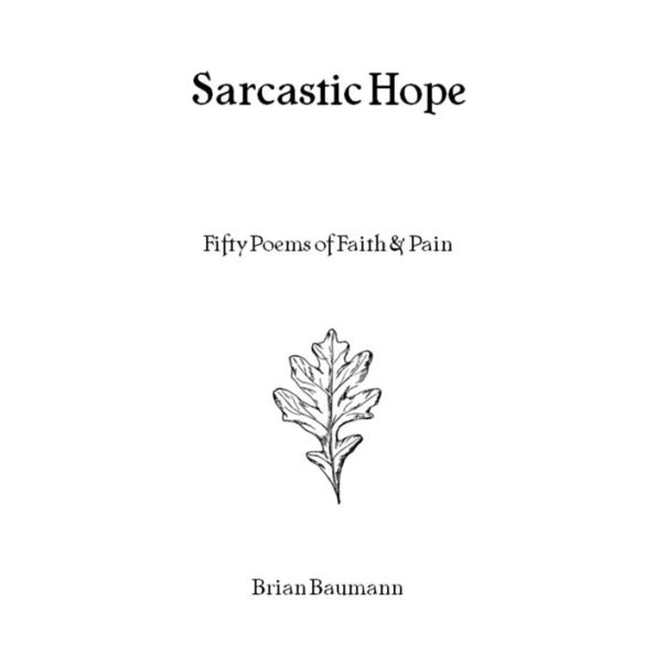 Sarcastic Hope: Fifty Poems of Faith & Pain