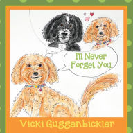 Title: I'll Never Forget You, Author: Vicki Guggenbickler