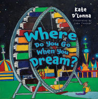 Title: Where Do You Go When You Dream?, Author: Kate D'Lonna