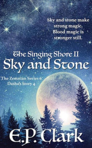 Title: The Singing Shore II: Sky and Stone, Author: E. P. Clark