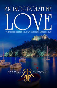 Title: An Inopportune Love, Author: Rebecca Rohman