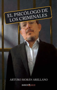 Title: El Psicólogo de los criminales, Author: Arturo Morán