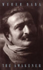 Meher Baba the Awakener