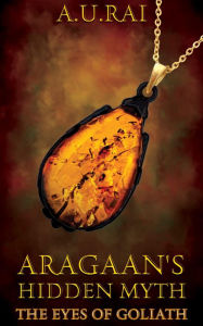 Title: Aragaan's Hidden Myth, Author: A. U. Rai