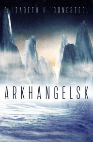 Title: Arkhangelsk, Author: Elizabeth H. Bonesteel