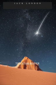 Title: THE STAR-ROVER, Author: Jack London