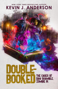 Free books online for download Double-Booked: The Cases of Dan Shamble, Zombie P.I. (English literature)  by Kevin J. Anderson, Kevin J. Anderson 9781680573503