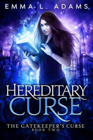 Title: Hereditary Curse: (The Gatekeeper's Curse #2), Author: Emma L. Adams
