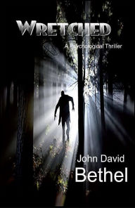 Title: Wretched: A Psychological Thriller, Author: David Bethel