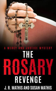 Title: The Rosary Revenge, Author: J. R. Mathis