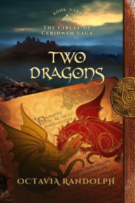 Title: Two Dragons: Book Nine of The Circle of Ceridwen Saga, Author: Octavia Randolph