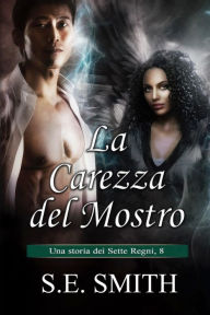 Title: La carezza del mostro: Una storia dei Sette Regni, 8, Author: S. E. Smith