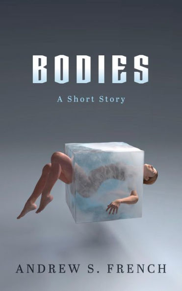 Bodies: A Science Fiction Short Story