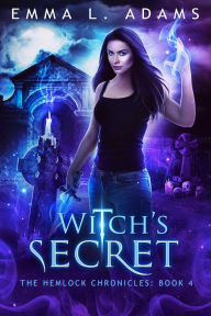 Title: Witch's Secret: (The Hemlock Chronicles #4), Author: Emma L. Adams