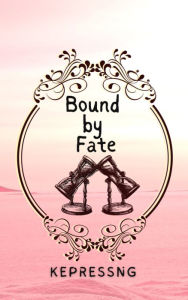 Title: Bound By Fate, Author: Kepressng