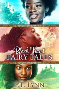 Title: Black Trans Fairy Tales, Author: S. T. Lynn