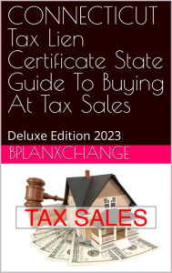 Title: CONNECTICUT Tax Deed & Tax Lien Certificate Investors Guide: Deluxe Edition 2023, Author: Scott Proctor