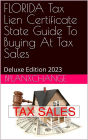 FLORIDA Tax Deed & Tax Lien Certificate Investors Guide: Deluxe Edition 2023