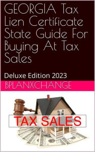 Title: GEORGIA Tax Deed & Tax Lien Certificate Investors Guide: Deluxe Edition 2023, Author: Scott Proctor