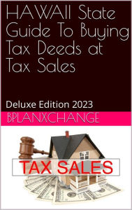 Title: Hawaii Tax Deed & Tax Lien Certificate Investors Guide: Deluxe Edition 2023, Author: Scott Proctor