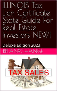 Title: ILLINOIS Tax Deed & Tax Lien Certificate Investors Guide: Deluxe Edition 2023, Author: Scott Proctor