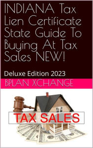 Title: INDIANA Tax Deed & Tax Lien Certificate Investors Guide: Deluxe Edition 2023, Author: Scott Proctor