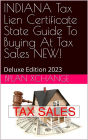 INDIANA Tax Deed & Tax Lien Certificate Investors Guide: Deluxe Edition 2023