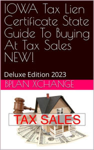 Title: IOWA Tax Deed & Tax Lien Certificate Investors Guide: Deluxe Edition 2023, Author: Scott Proctor