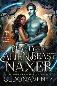 Title: Beauty and the Alien Beast: Naxer, Author: Sedona Venez