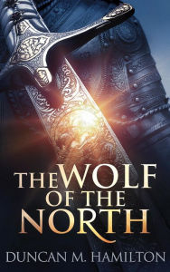 Title: The Wolf of the North: Wolf of the North Book 1, Author: Duncan M. Hamilton