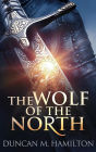 The Wolf of the North: Wolf of the North Book 1