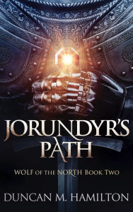Title: Jorundyr's Path: Wolf of the North Book 2, Author: Duncan M. Hamilton