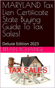 Title: MARYLAND Tax Deed & Tax Lien Certificate Investors Guide: Deluxe Edition 2023, Author: Scott Proctor