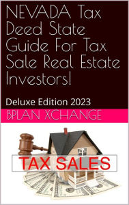 Title: NEVADA Tax Deed & Tax Lien Certificate Investors Guide: Deluxe Edition 2023, Author: Scott Proctor